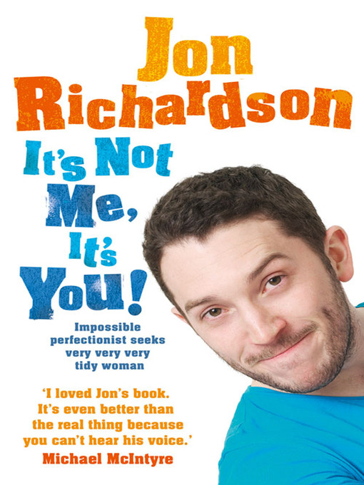 It's Not Me, It's You (eBook): Impossible Perfectionist, 27, Seeks Very Very Very Tidy Woman